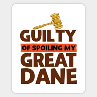 Guilty Of Spoiling My Great Dane Funny Dog Lovers Magnet